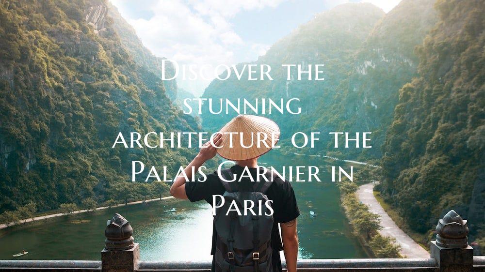 Discover the stunning architecture of the Palais Garnier in Paris