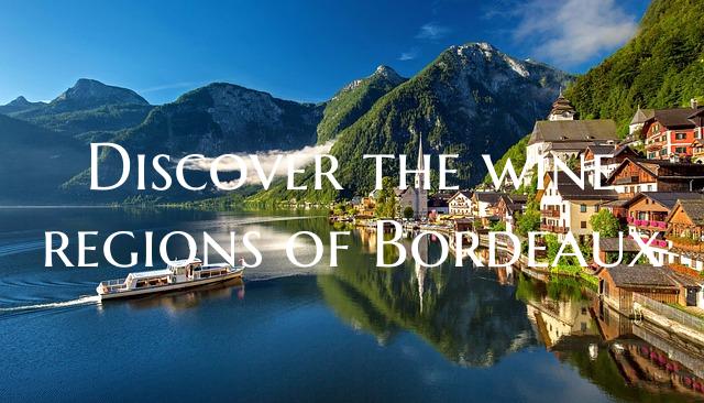 Discover the wine regions of Bordeaux