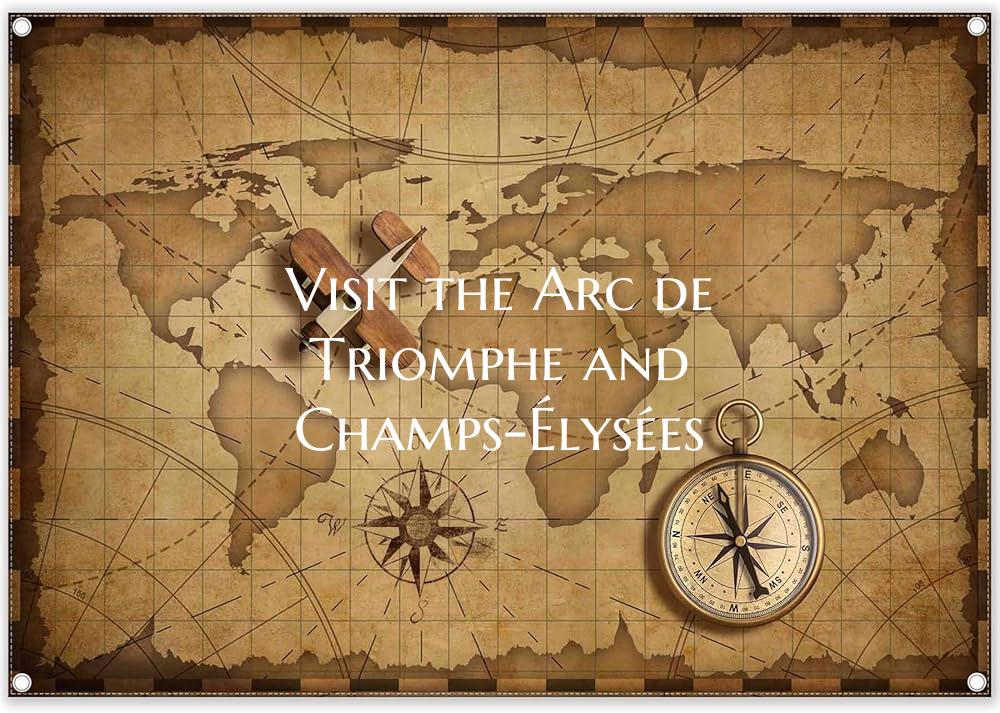 Visit the Arc de Triomphe and Champs-Élysées